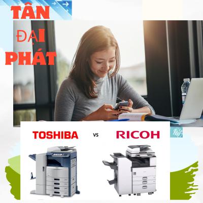 So sánh Ricoh và Toshiba, có gì khác biệt khi sử dụng và bản chụp